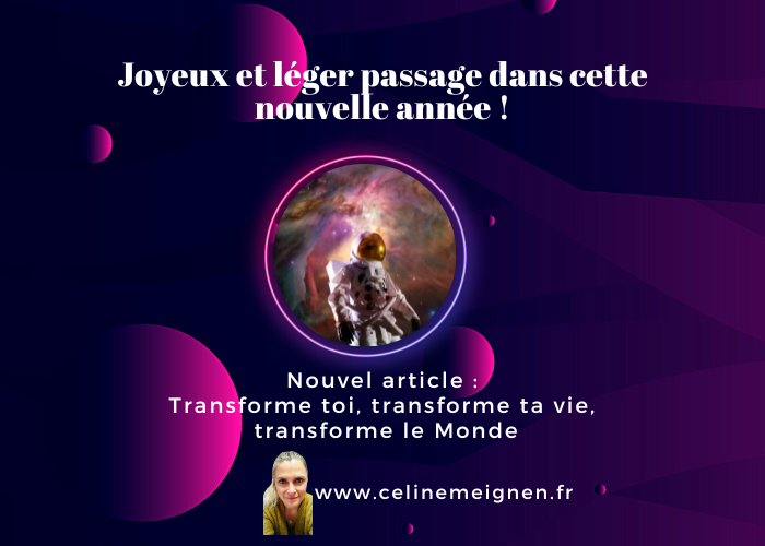 Transforme toi, transforme ta vie, transforme le Monde…