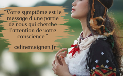 Votre symptôme est une partie de vous qui cherche l’attention de votre conscience